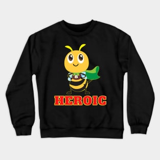 Be Heroic Crewneck Sweatshirt